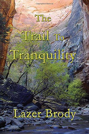 Trail to Tranquility: Your Personal Guide to Overcoming Anger And to Attaining Genuine Inner Peace,Used