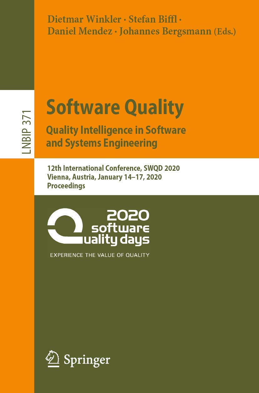 Software Quality: Quality Intelligence in Software and Systems Engineering: 12th International Conference, SWQD 2020, Vienna, Au,Used