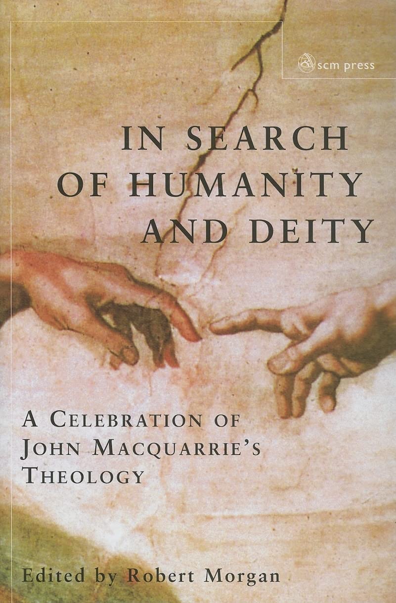 In Search of Humanity and Deity: A Celebration of John Maquarrie's Theology,Used