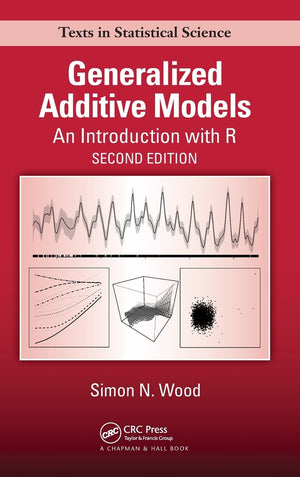 Generalized Additive Models: An Introduction with R, Second Edition (Chapman & Hall/CRC Texts in Statistical Science)
