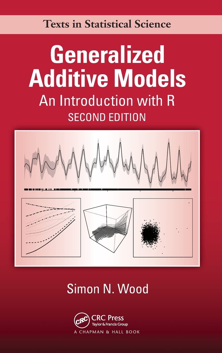 Generalized Additive Models: An Introduction with R, Second Edition (Chapman & Hall/CRC Texts in Statistical Science)