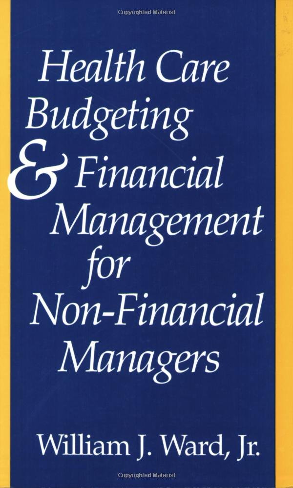 Health Care Budgeting and Financial Management for NonFinancial Managers,New