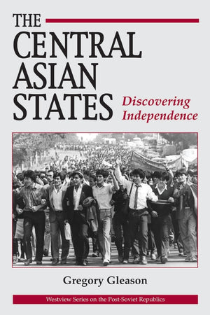 The Central Asian States: Discovering Independence (Westview Series On The Postsoviet Republics),New