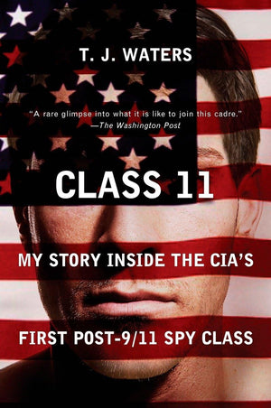 Class 11: My Story Inside the CIA s First Post9/11 Spy Class