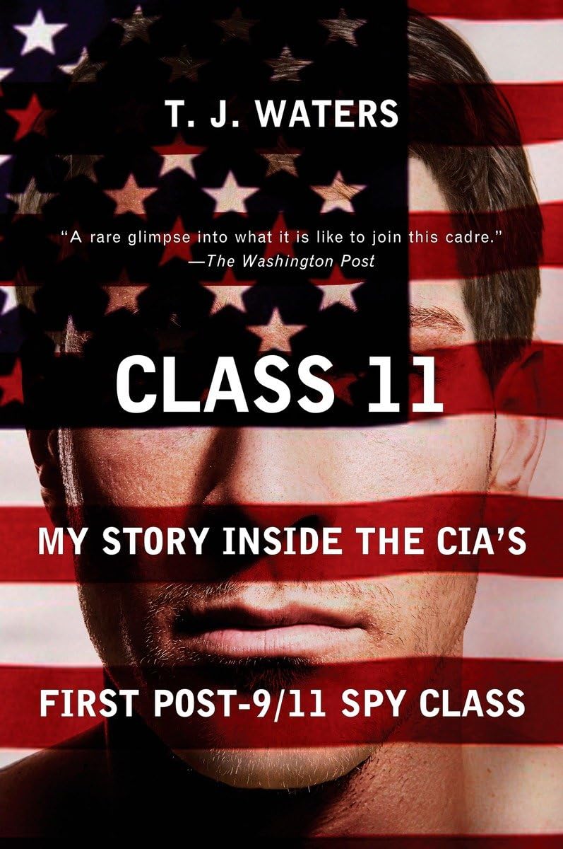 Class 11: My Story Inside the CIA s First Post9/11 Spy Class