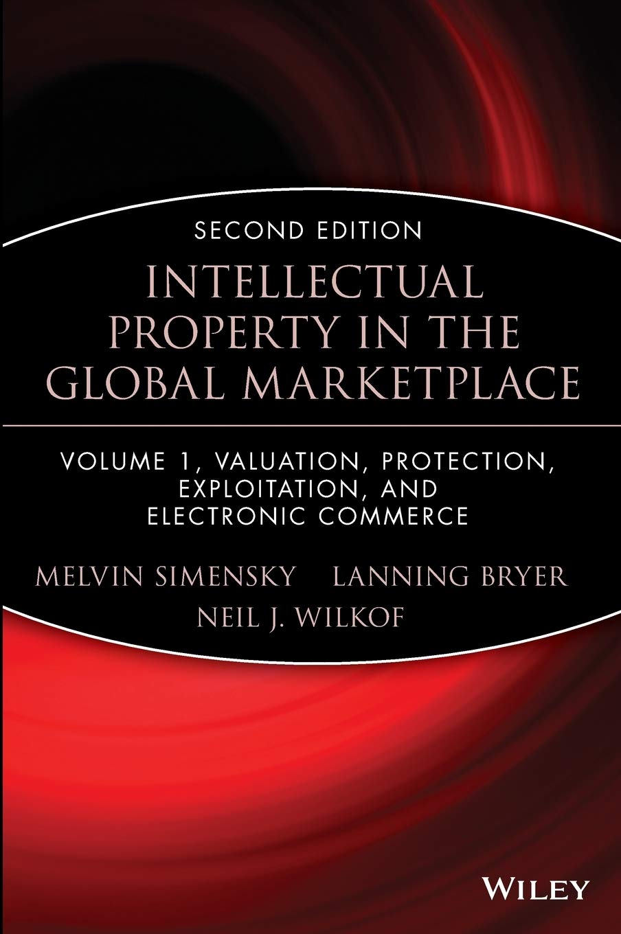 Intellectual Property in the Global Marketplace, Vol. 1: Electronic Commerce, Valuation, and Protection, 2nd Edition (Intellectu,New