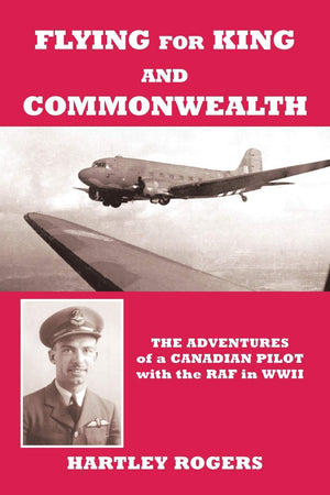 Flying For King And Commonwealth: The Adventures Of A Canadian Pilot With The Raf In Wwii,Used
