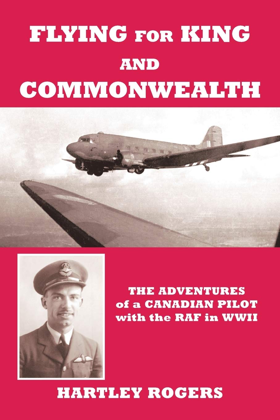 Flying For King And Commonwealth: The Adventures Of A Canadian Pilot With The Raf In Wwii,Used