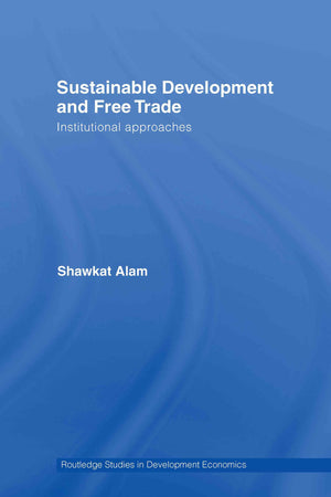 Sustainable Development And Free Trade: Institutional Approaches (Routledge Studies In Development Economics),Used