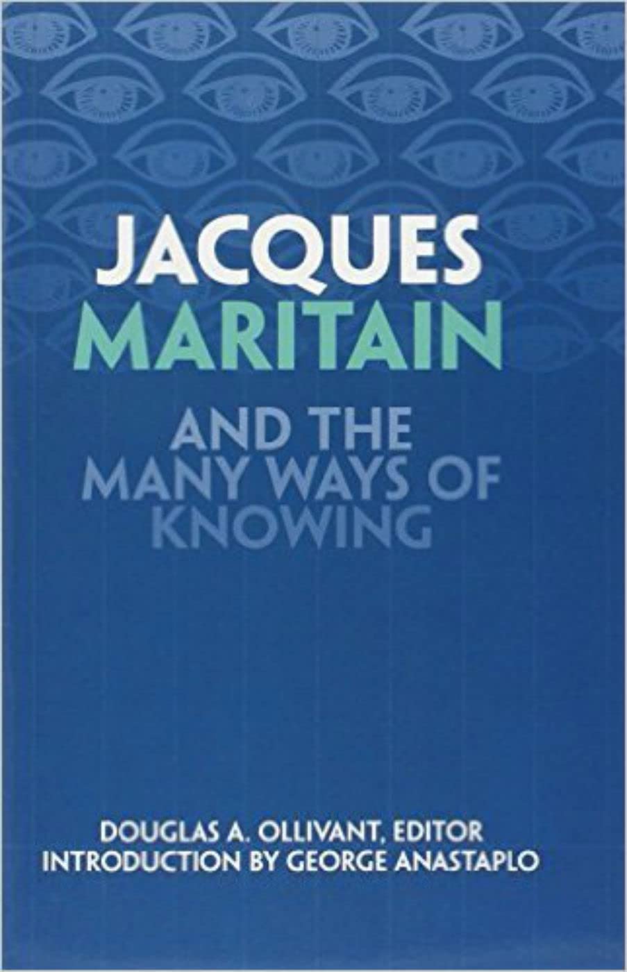 Jacques Maritain and the Many Ways of Knowing,Used
