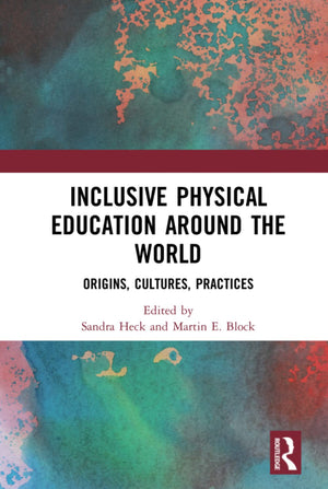 Inclusive Physical Education Around the World: Origins, Cultures, Practices,Used