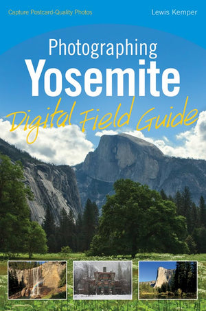 Wiley Photographing Yosemite Digital Field Guide: Essential Tips for Capturing Stunning Landscapes in Yosemite National Park