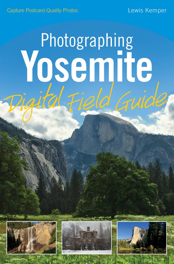 Wiley Photographing Yosemite Digital Field Guide: Essential Tips for Capturing Stunning Landscapes in Yosemite National Park
