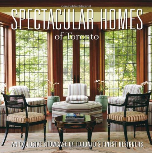 Spectacular Homes of Toronto: An Exclusive Showcase of the Finest Designers in Ontario,Used