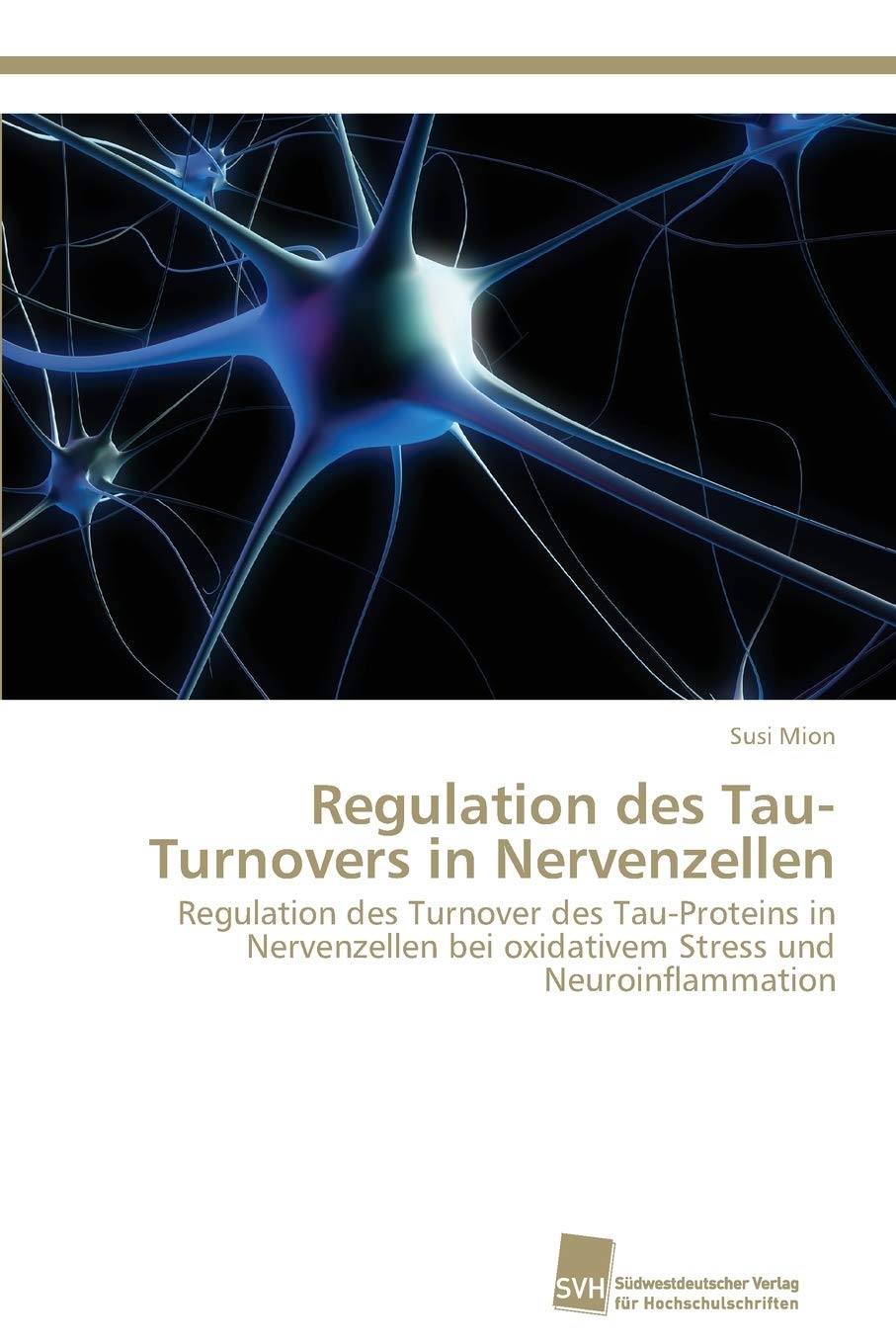 Regulation des TauTurnovers in Nervenzellen: Regulation des Turnover des TauProteins in Nervenzellen bei oxidativem Stress und,Used