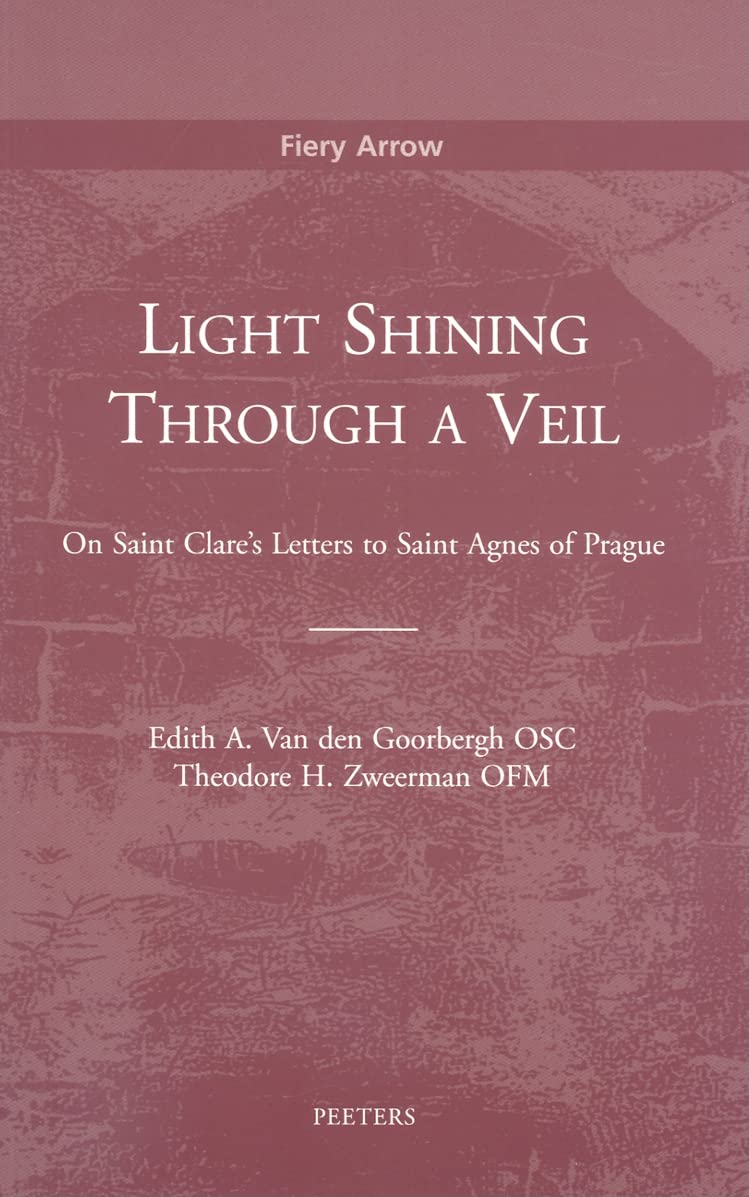 Light Shining Through a Veil: On Saint Clare's Letters to Saint Agnes of Prague (Fiery Arrow),Used