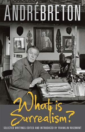 What Is Surrealism?: Selected Writings,New