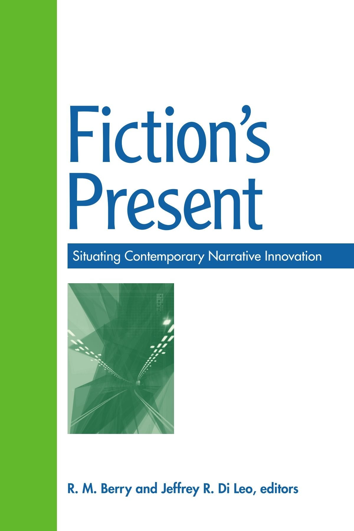 Fiction's Present: Situating Contemporary Narrative Innovation,Used