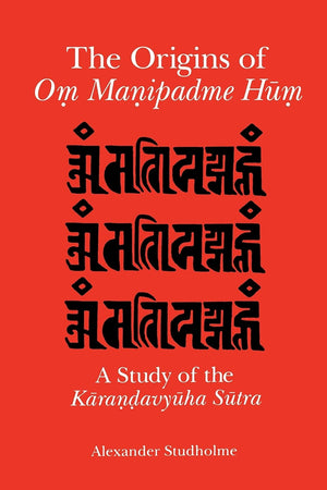 The Origins of Om Manipadme Hum: A Study of the Karandavyuha Sutra,Used