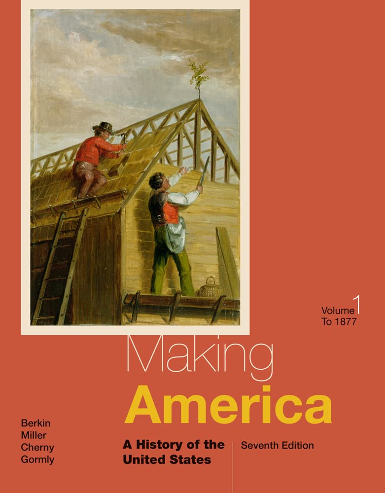 Making America: A History of the United States, Volume I: To 1877,Used