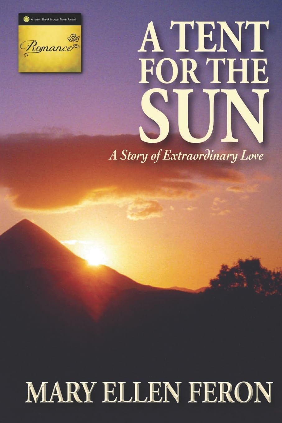 A Tent For The Sun: A Story Of Extraordinary Love (The Extraordinary Love Series),Used