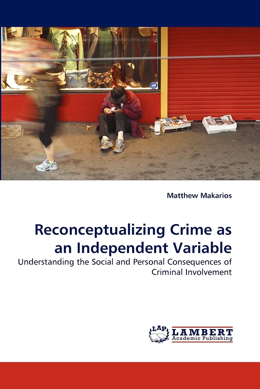 Reconceptualizing Crime as an Independent Variable: Understanding the Social and Personal Consequences of Criminal Involvement,Used