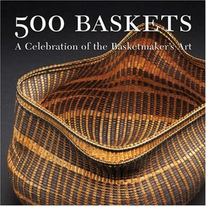 500 Baskets: A Celebration of the Basketmaker's Art,Used