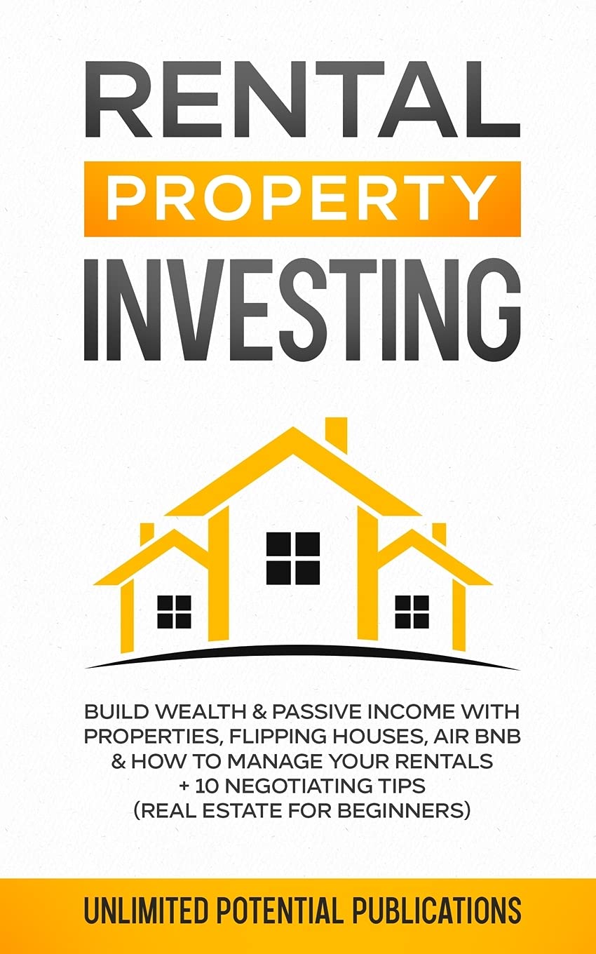 Rental Property Investing: Build Wealth & Passive Income With Properties, Flipping Houses, Air BnB & How To Manage Your Rentals ,Used