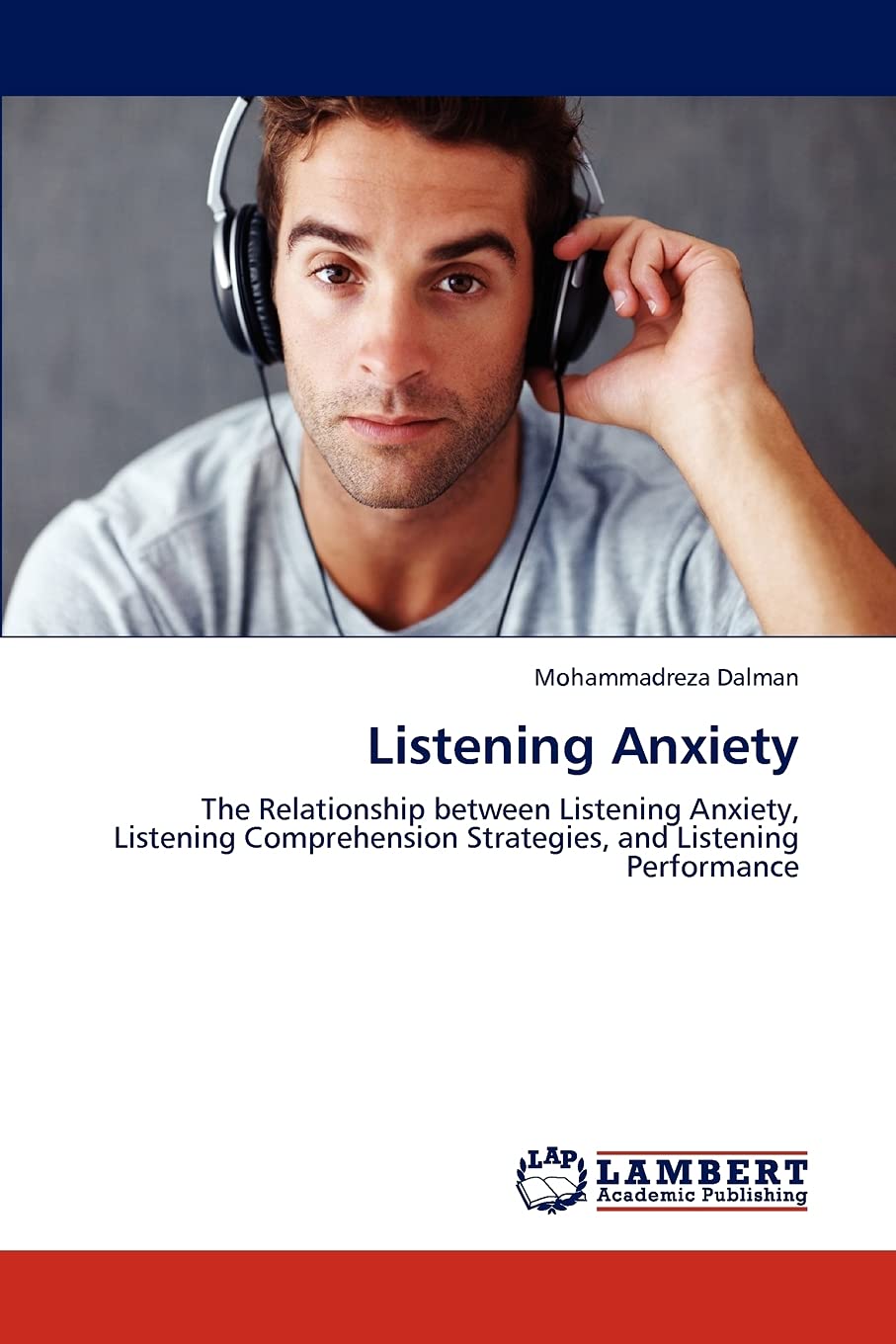 Listening Anxiety: The Relationship between Listening Anxiety, Listening Comprehension Strategies, and Listening Performance,Used