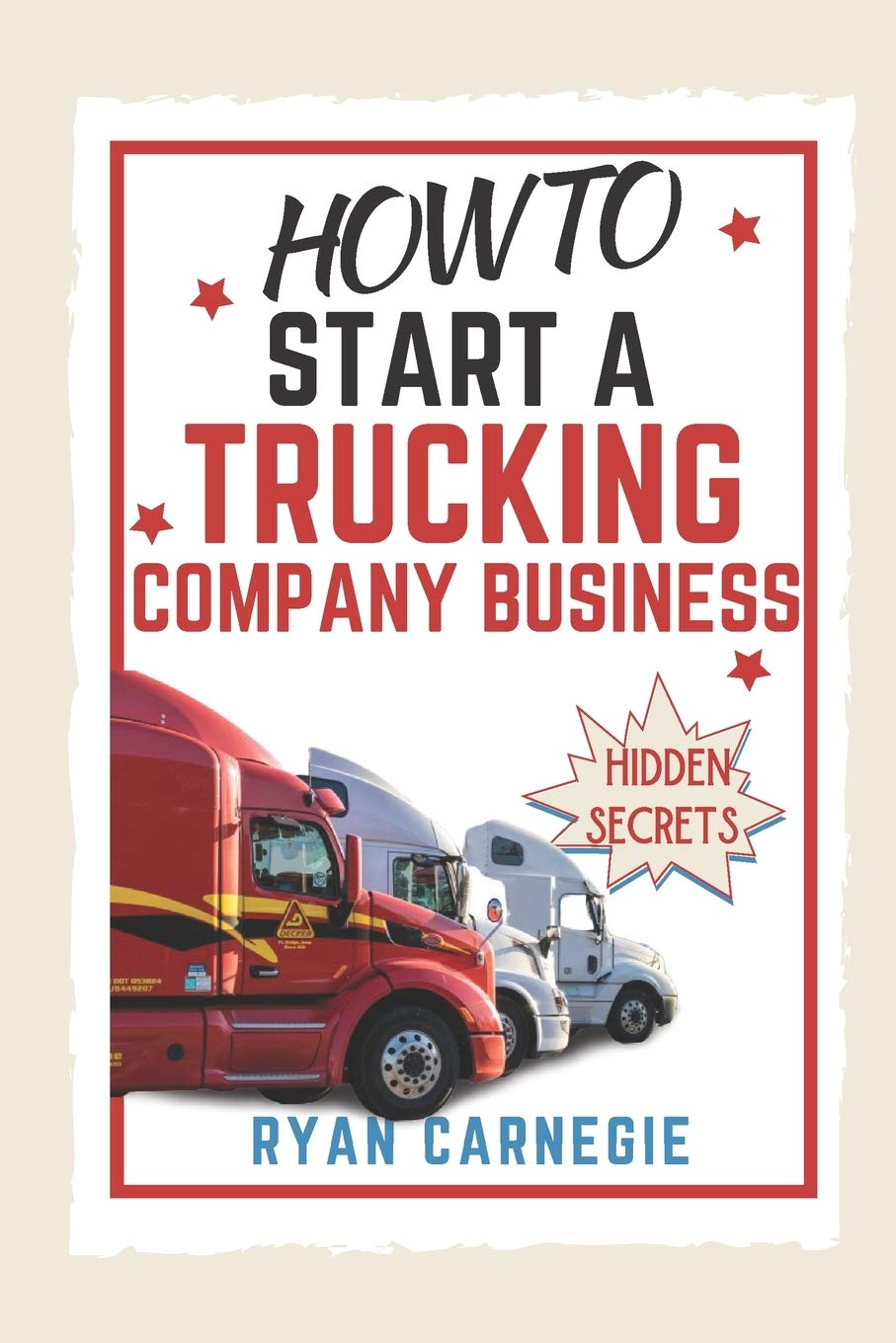 How To Start A Trucking Company Business: Trucking Business Secrets To Make Good Profits And Be Successful In The Industry,Used