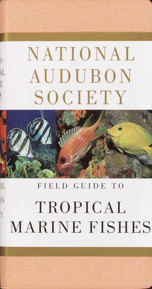 National Audubon Society Field Guide to Tropical Marine Fishes: Caribbean, Gulf of Mexico, Florida, Bahamas, Bermuda (National A,Used