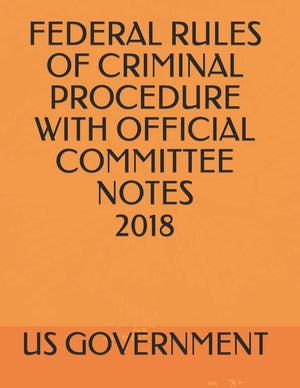 FEDERAL RULES OF CRIMINAL PROCEDURE WITH OFFICIAL COMMITTEE NOTES 2018,Used