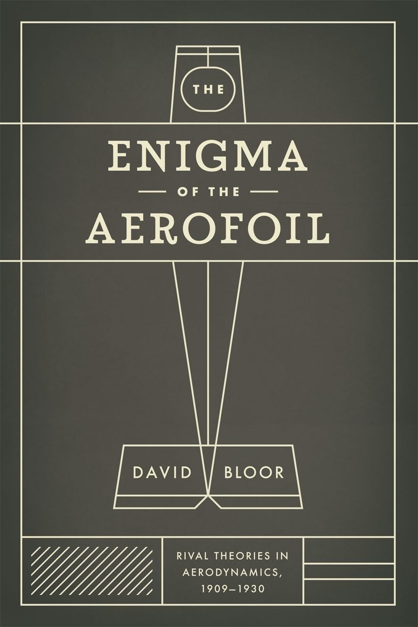 The Enigma Of The Aerofoil: Rival Theories In Aerodynamics, 19091930