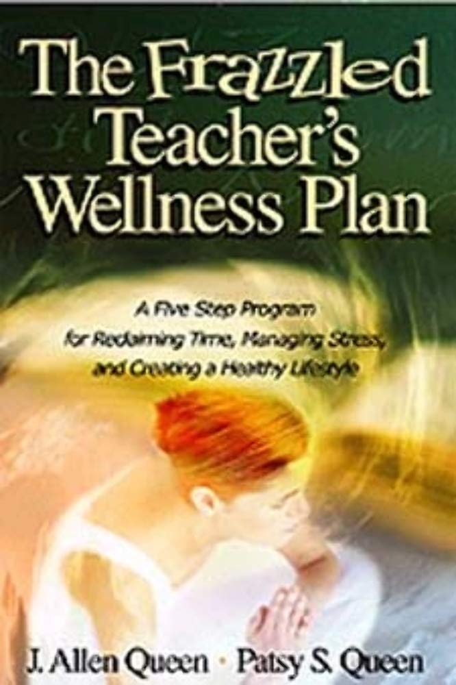 The Frazzled Teacher's Wellness Plan: A Five Step Program for Reclaiming Time, Managing Stress, and Creating a Healthy Lifestyle,Used