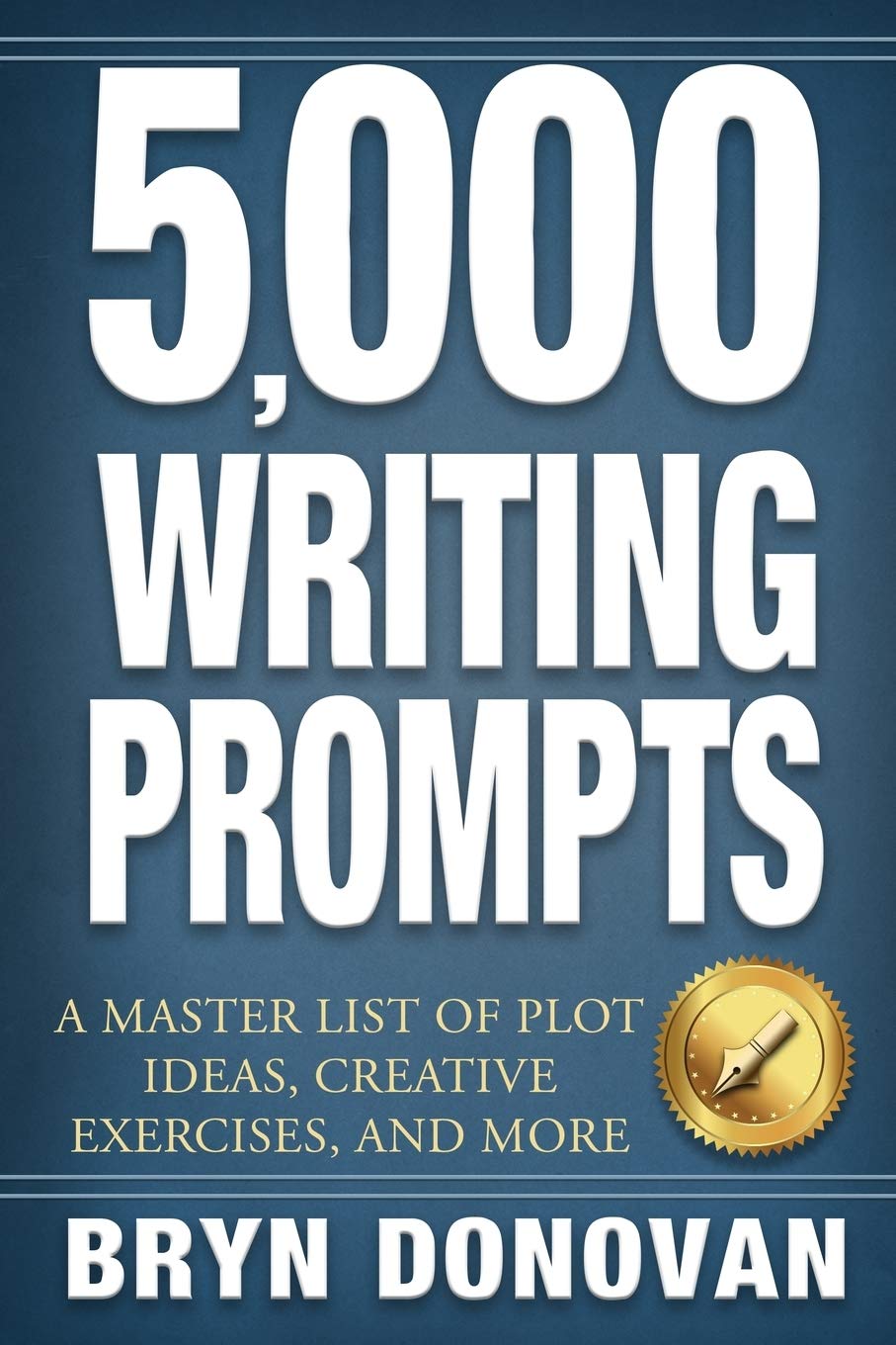 5,000 Writing Prompts: A Master List Of Plot Ideas, Creative Exercises, And More-used