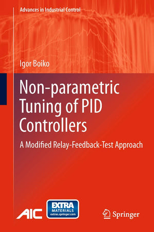 Nonparametric Tuning of PID Controllers: A Modified RelayFeedbackTest Approach (Advances in Industrial Control),Used