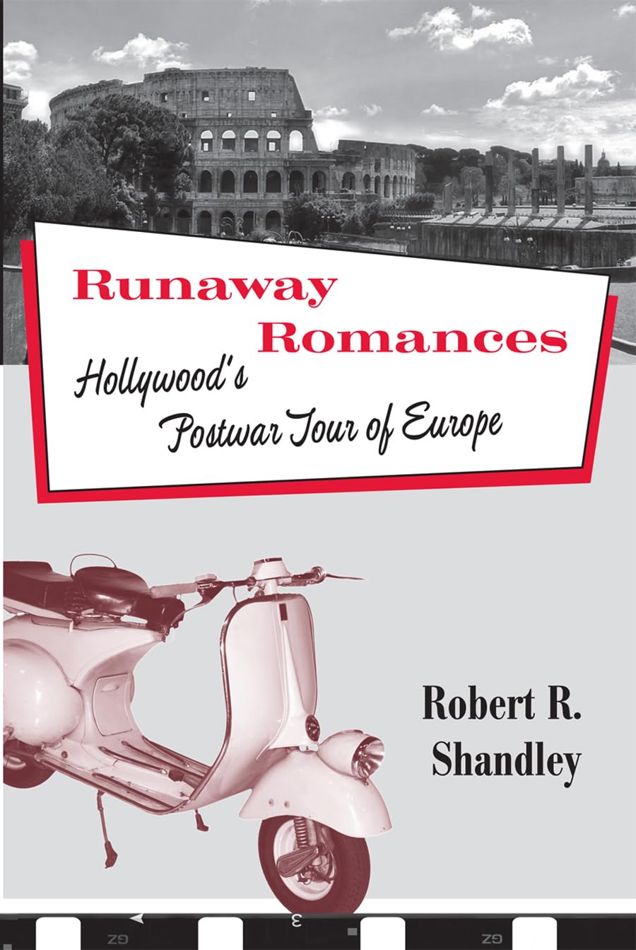 Runaway Romances: Hollywood's Postwar Tour of Europe,Used