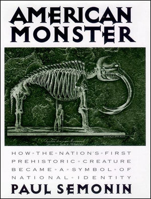 American Monster: How the Nation's First Prehistoric Creature Became a Symbol of National Identity,Used