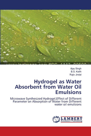 Hydrogel as Water Absorbent from Water Oil Emulsions: Microwave Synthesized Hydrogel,Effect of Different Parameter on Absorption,Used