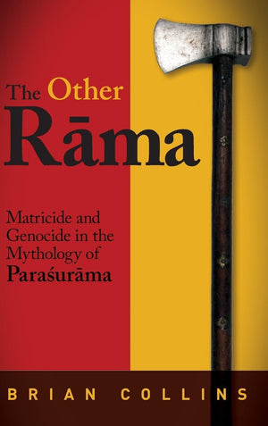 The Other Rama: Matricide and Genocide in the Mythology of Parasurama (SUNY Series in Hindu Studies),Used