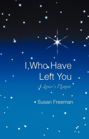 I, Who Have Left You: A Lover'S Memoir,Used