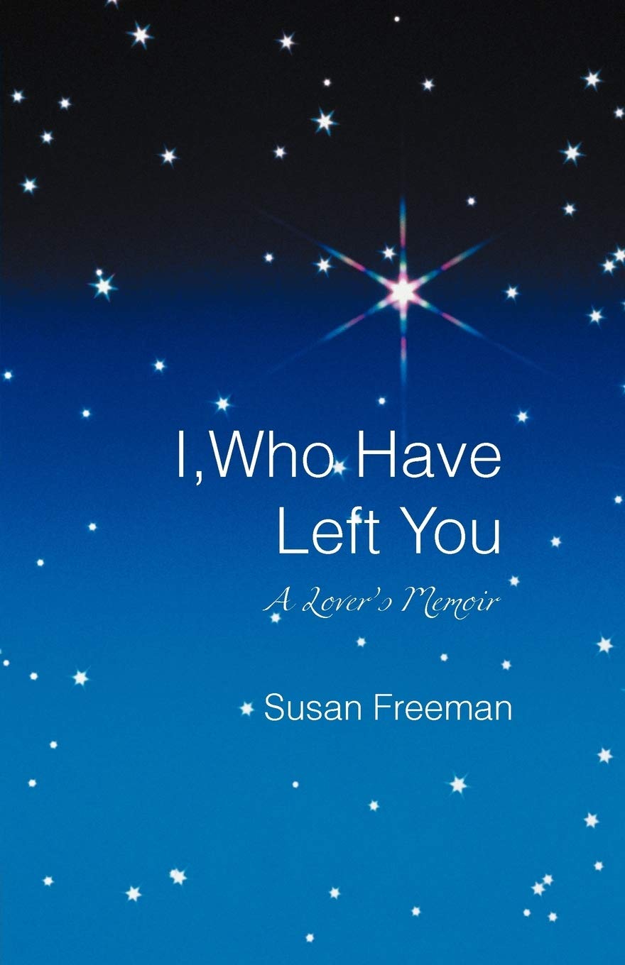 I, Who Have Left You: A Lover'S Memoir,Used