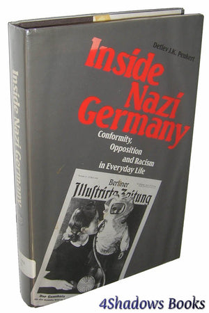 Inside Nazi Germany: Conformity, Opposition, And Racism In Everyday Life,New