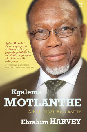 Kgalema Motlanthe: A Political Biography,Used