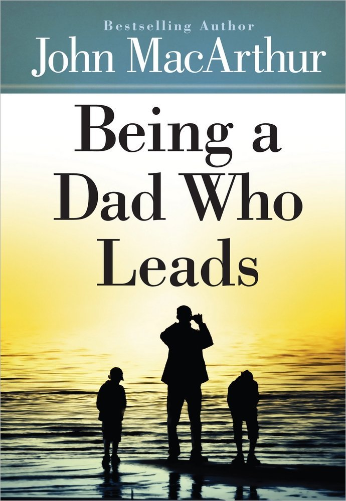 Being a Dad Who Leads,New