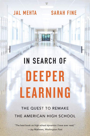 In Search of Deeper Learning: The Quest to Remake the American High School,Used