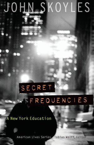 Secret Frequencies: A New York Education (American Lives),New
