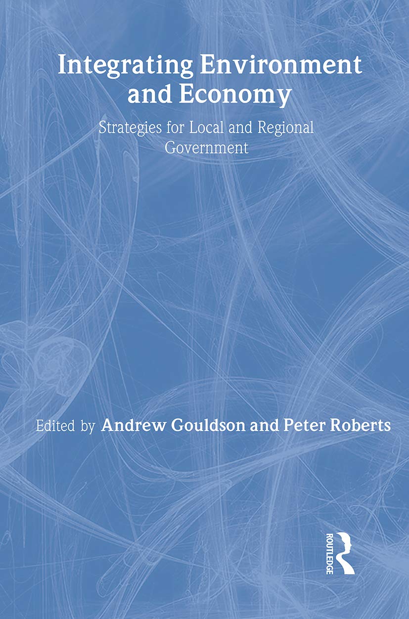 Integrating Environment And Economy: Strategies For Local And Regional Government