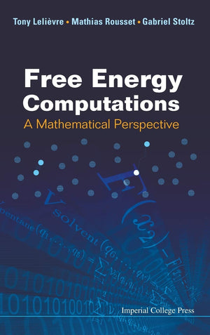 FREE ENERGY COMPUTATIONS: A MATHEMATICAL PERSPECTIVE,Used