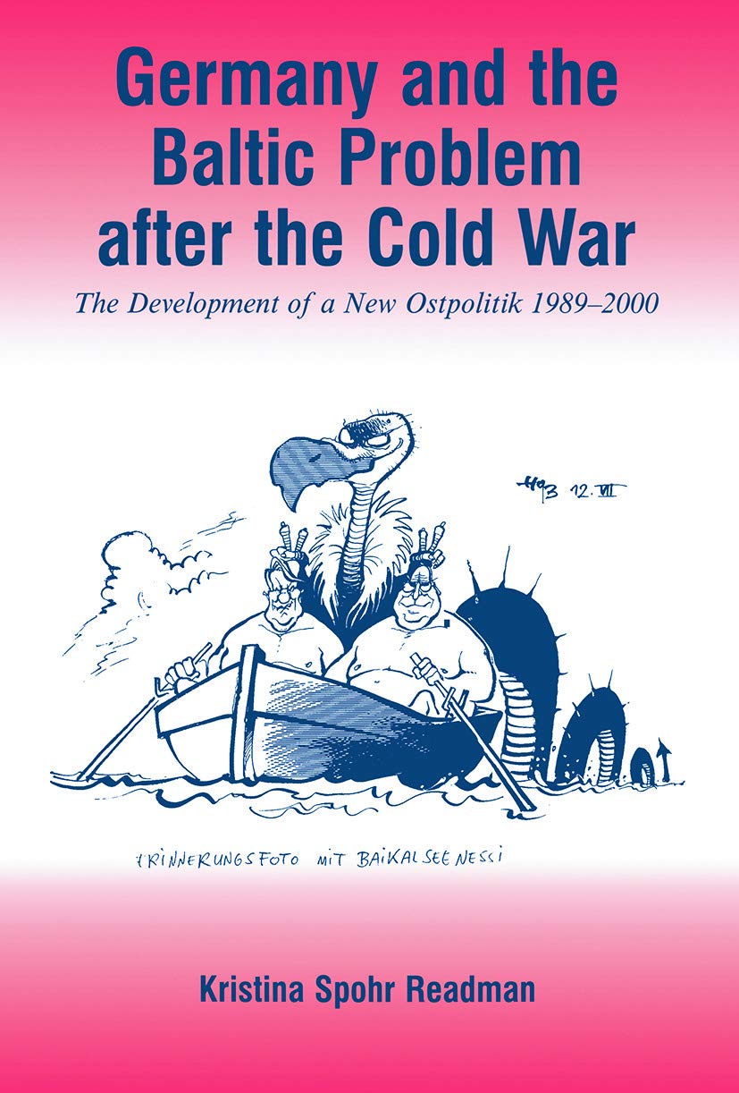Germany And The Baltic Problem After The Cold War: The Development Of A New Ostpolitik, 19892000,New